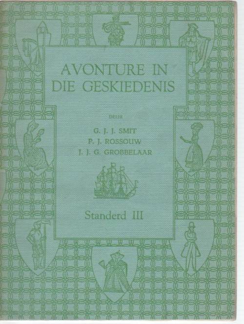 AVONTURE IN DIE GESKIEDENIS, STANDERD III - GJJ SMIT, PJ ROSSOUW EN JJG GROBBELAAR