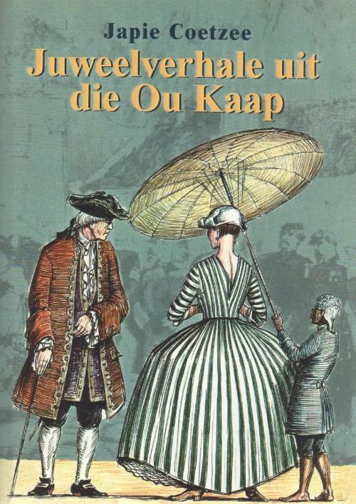 JUWEELVERHALE UIT DIE OU KAAP - JAPIE COETZEE (1 STE UITGAWE 2002 - GETEKEN DEUR DIE SKRYWER)