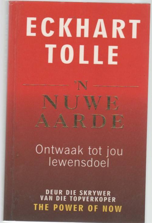 `N NUWE AARDE, ONTWAAK TOT JOU LEWENSDOEL - ECKHART TOLLE (2008)