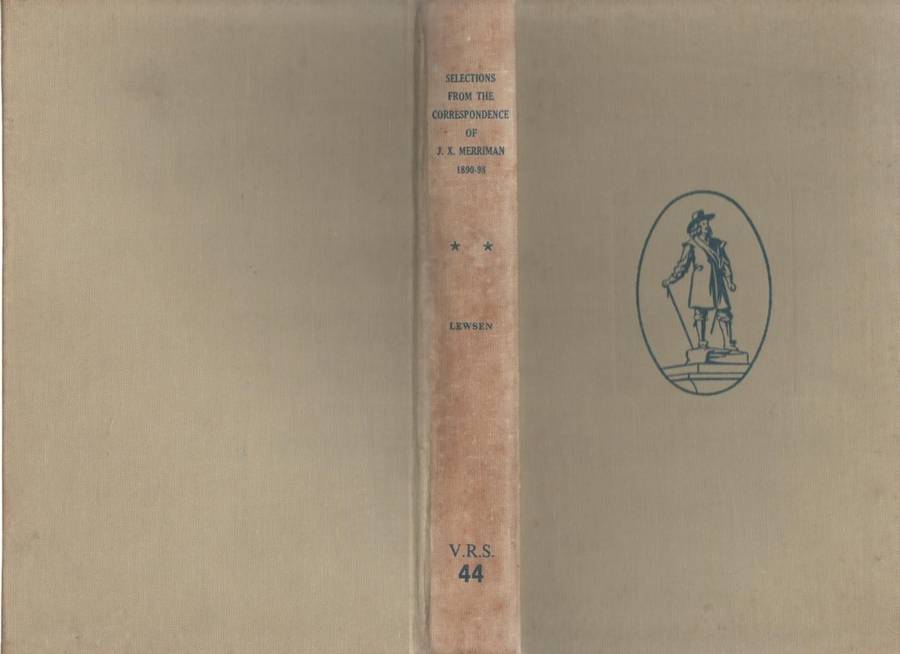 SELECTIONS FROM THE CORRESPONDENCE OF JOHN X MERRIMAN 1890 - 1898 - PHYLLIS LEWSEN (1963)VAN RIEBEEC