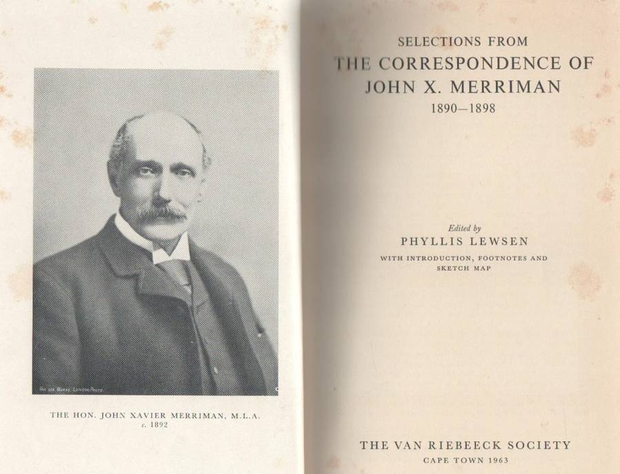 SELECTIONS FROM THE CORRESPONDENCE OF JOHN X MERRIMAN 1890 - 1898 - PHYLLIS LEWSEN (1963)VAN RIEBEEC