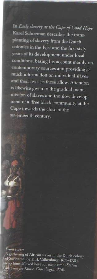 EARLY SLAVERY AT THE CAPE OF GOOD HOPE 1652 - 1717 (1 ST EDITION 2007)
