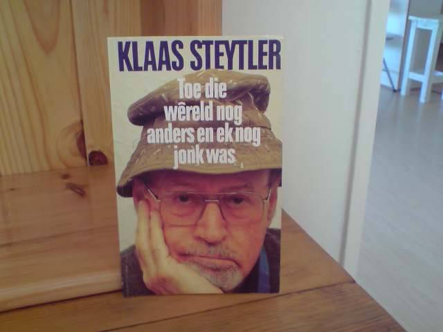 Toe die wereld nog anders en ek nog jonk was - Klaas Steytler