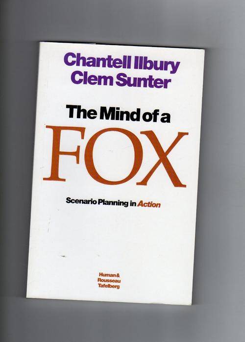 The Mind Of a Fox. Scenario Planning in Action - Chantell Iilbury & Clem Sunter (Signed)