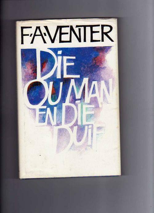 Die ou man en die Duif - F A Venter (1ste uitgawe 1987)