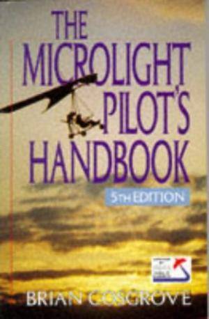 Microlight Pilot's Handbook. 5th edition.  Brian Cosgrove