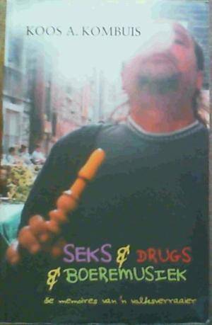 Seks & Drugs & Boeremusiek. (Afrikaans Edition)  Kombuis, Koos