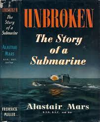 Unbroken. The story of a submarine. Alastair Mars.