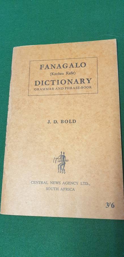 Fanagalo. (Kitchen K*f*r) Dictionary Grammar and Phrase-Book. J. D. Bold.