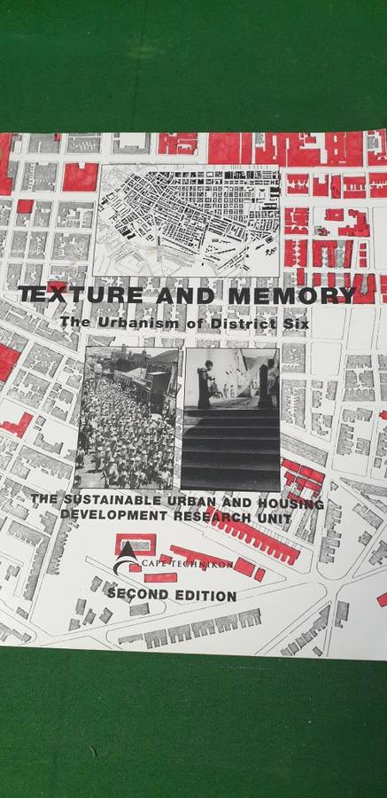 Texture and Memory. The urbanism of District Six, edited and updated by Penny Pistorius.