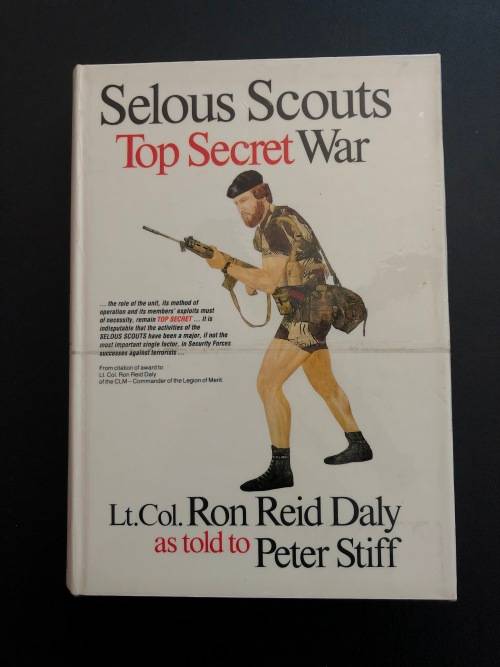 Selous Scouts, Top Secret War by Lt. Col. Ron Reid Daly as told to Peter Stiff
