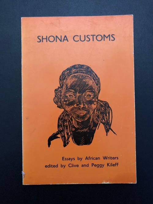 Shona Customs, Essays by African Writers Edited by Clive and Peggy Kileff
