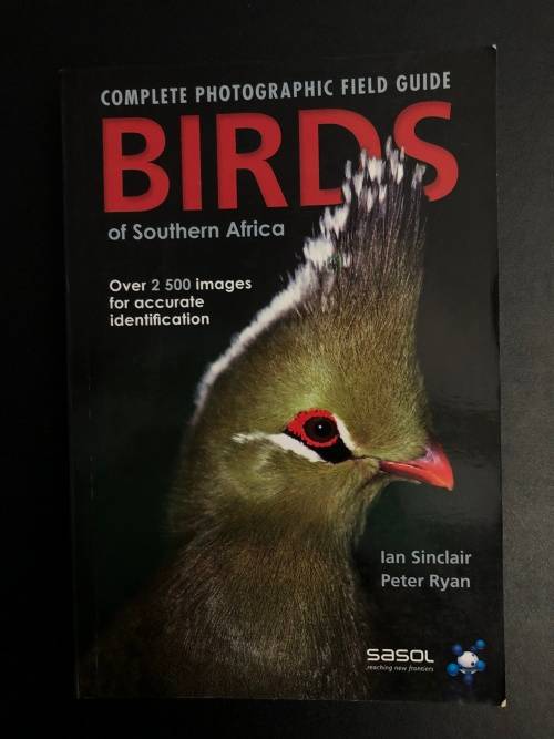 Complete Photographic Field Guide: Birds of Southern Africa by Ian Sinclair and Peter Ryan