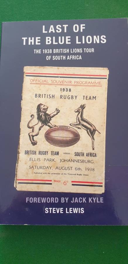 Last of the Blue Lions. The 1938 British Lions Tour of SA. Steve Lewis.