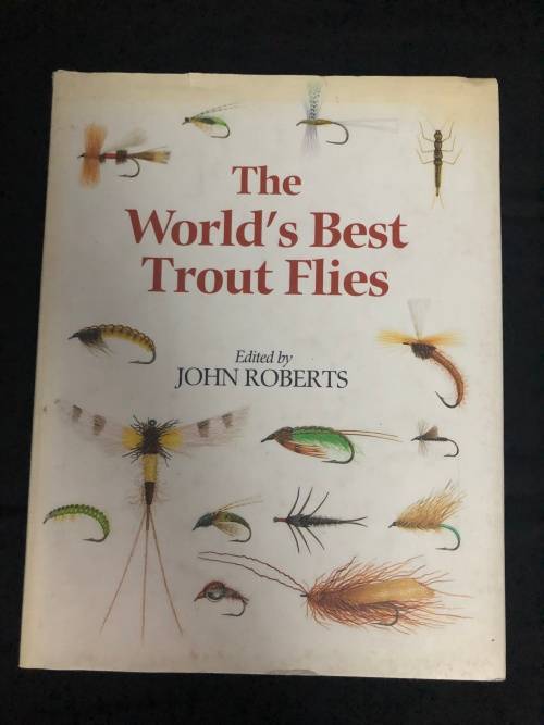 The World`s Best Trout Flies. Edited by John Roberts.