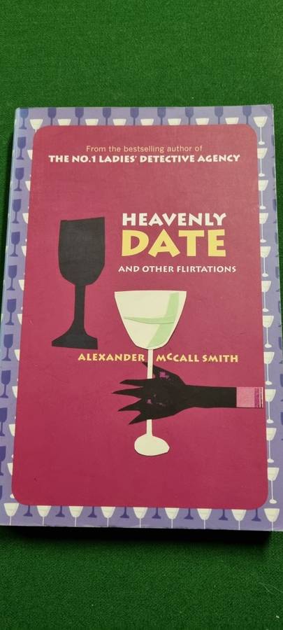 Heavenly date and other flirtations. Alexander McCall Smith.
