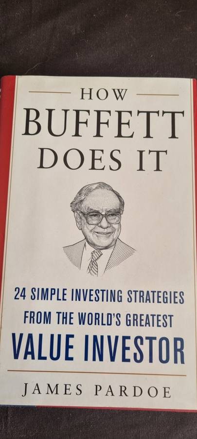 How Buffett does it. 24 simple investing strategies from the world`s greatest value investor. Pardoe