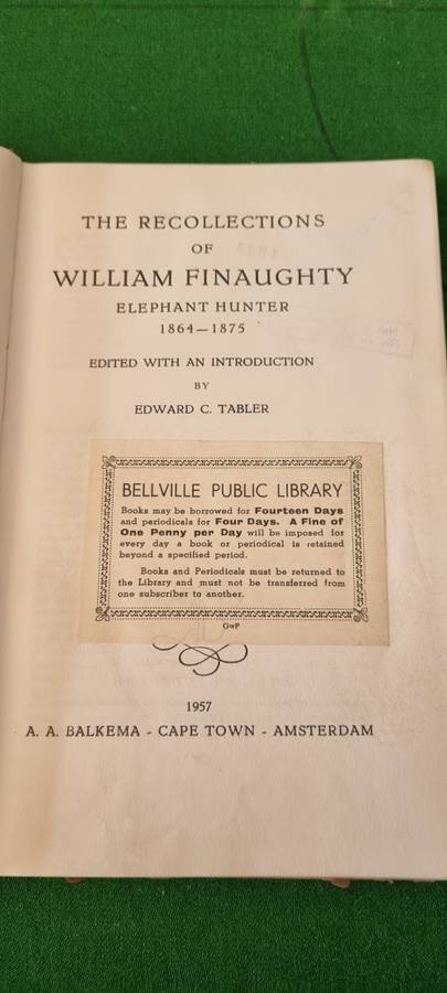 The recollections of William Finaughty Elephant Hunter. 1864 - 75. Edward C Tabler.