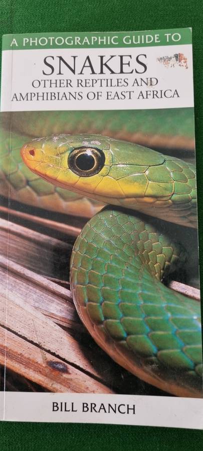 A Photographic guide to Snakes other reptiles and amphibians of East Africa. Bill Branch.