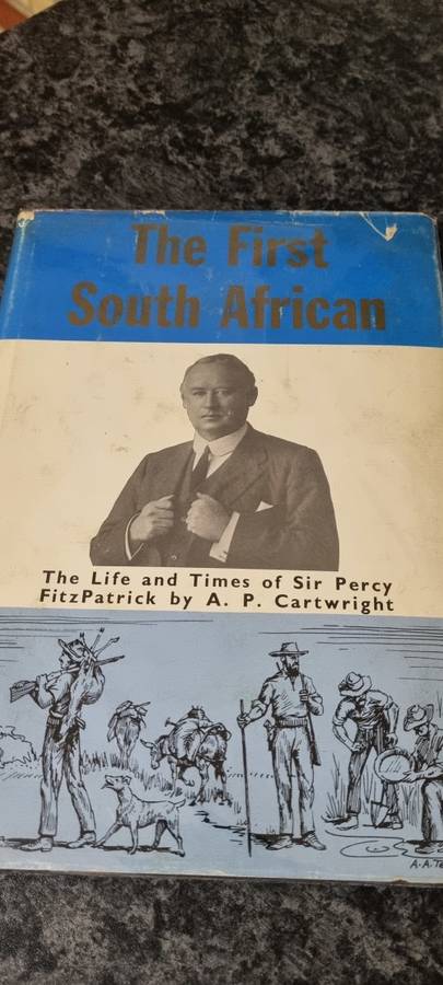 The First South African. The life and times of Sir Percy FitzPatrick. AP Cartwright.