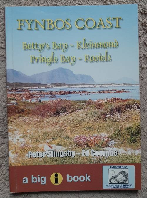 Fynbos Coast: Betty`s Bay, Kleinmond, Pringle Bay and Rooiels - Author: Peter Slingsby and Ed Coombe