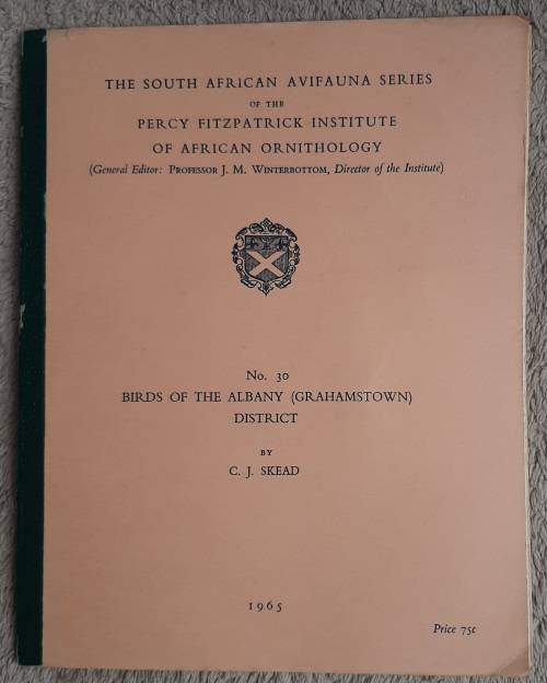 Birds of the Albany(Grahamstown) District - Author: C. J. Skead