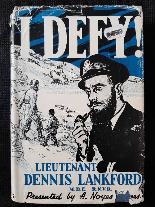 I Defy! :The Story of Lieutenant Dennis Lankford M.B.E.,R.N.V.R.  Presented by A. Noyes Thomas