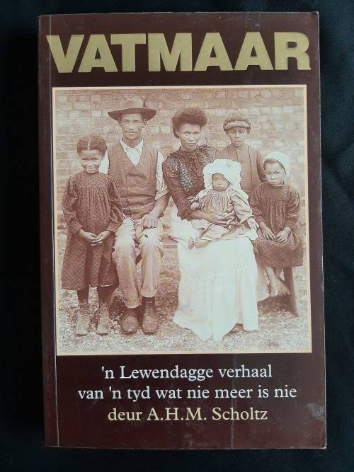 Vatmaar:`n Lewendige verhaal van `n tyd wat nie meer is nie by A.H.M. Scholtz