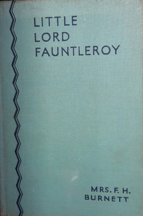 Little Lord Fauntleroy Mrs F H Burnett