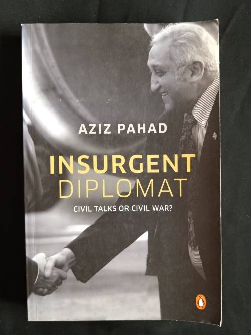Insurgent Diplomat: Civil Talks or Civil War? by Aziz Pahad