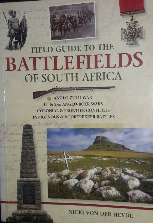 Field Guide To The Battlefields Of South Africa - Nicki Von Der Heyde