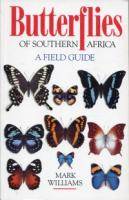 Butterflies of Southern Africa. A field guide. Mark Williams.