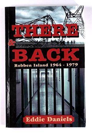 SIGNED!!  There and Back: Robben Island 1964-1979. Daniels, Eddie