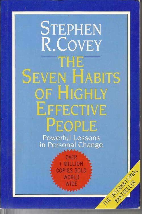 The Seven Habits of Highly Effective People by Stephen R. Covey