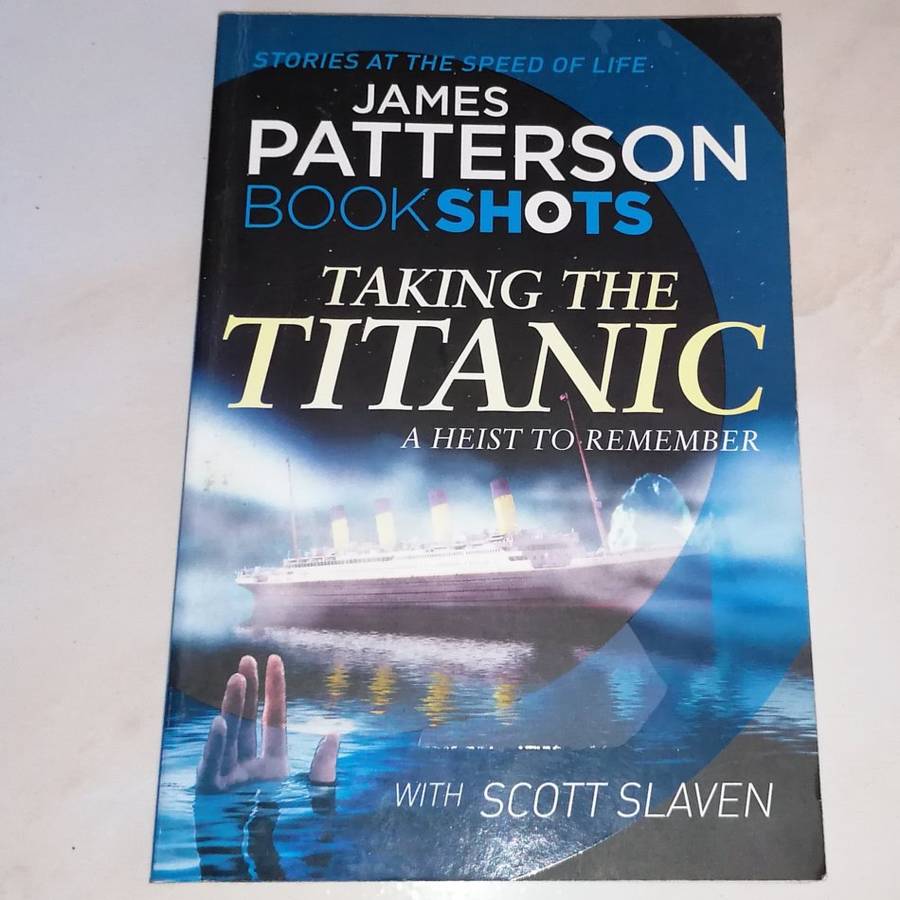Taking the Titanic A Heist to Remember James Patterson