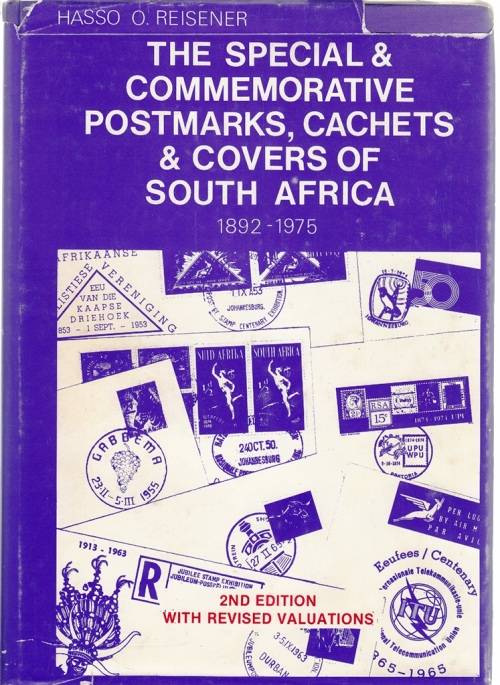 THE SPECIAL & COMMEMORATIVE POSTMARKS, CAHETS & COVER OF FOUTH AFRICA 1892-1975 By H Reisener