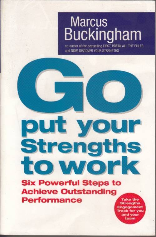 GO PUT YOUR STRENGTHS TO WORK - MARCUS BUCKINGHAM
