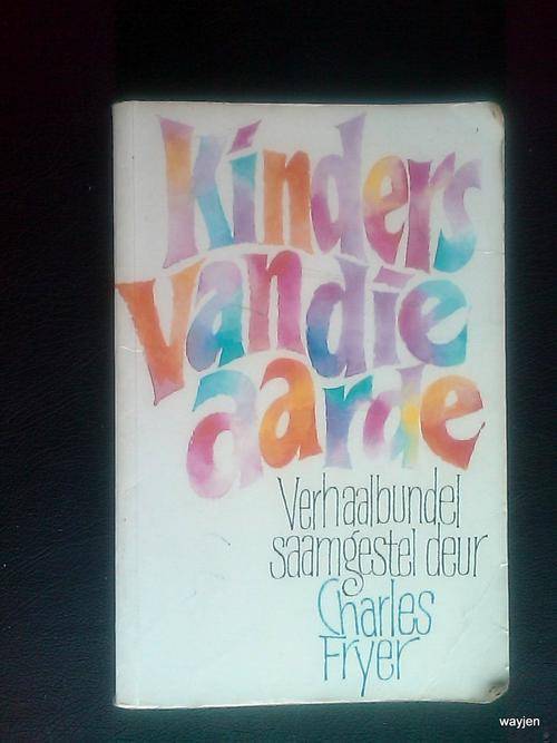 KINDERS VAN DIE AARDE. VERHAALBUNDEL SAAMGESTEL DEUR CHARLES FRYER. SOFT COVER AFRIKAANS STORY BOOK.