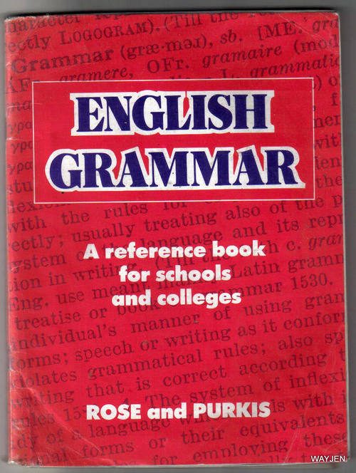 ENGLISH GRAMMAR. A REFERENCE BOOK FOR SCHOOLS AND COLLEGES. BY ROSE AND PURKIS.75 PAGES.