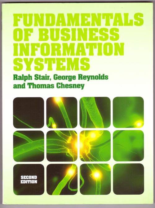 FUNDAMENTALS OF BUSINESS INFORMATION SYSTEMS by Stair, Reynolds and Chesney