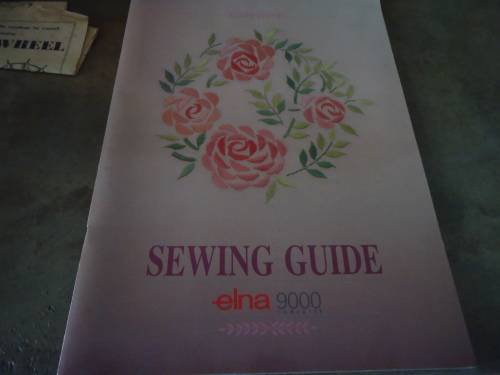 ELNA 9000 SEWING GUIDE - A4 SIZE 72 PAGES WITH DESCRIPTIONS AND STITCHES