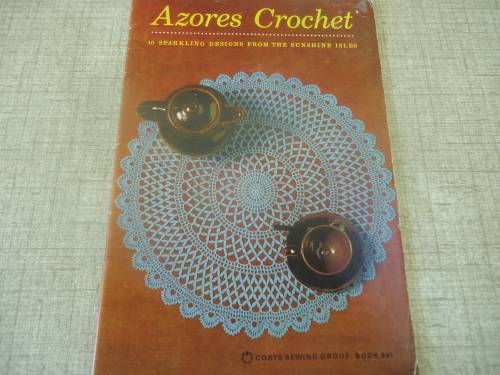 COATS CROCHET BOOK #941 AZORES CROCHET - 10 SPARKLING DESIGNS FROM THE SUNSHINE ISLES - 32 PAGES A 5