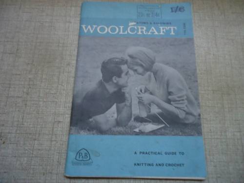 P & B WOOLCRAFT  A PRACTICAL GUIDE TO KNITTING & CROCHET - 84 A5 PAGES