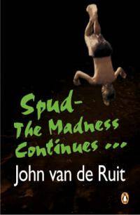 Spud - The Madness Continues... John van de Ruit