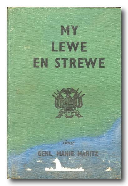 My Lewe en Strewe deur Genl Manie Maritz 1939 (eerste druk) (b) Handt Piet Skiet Rudolph)
