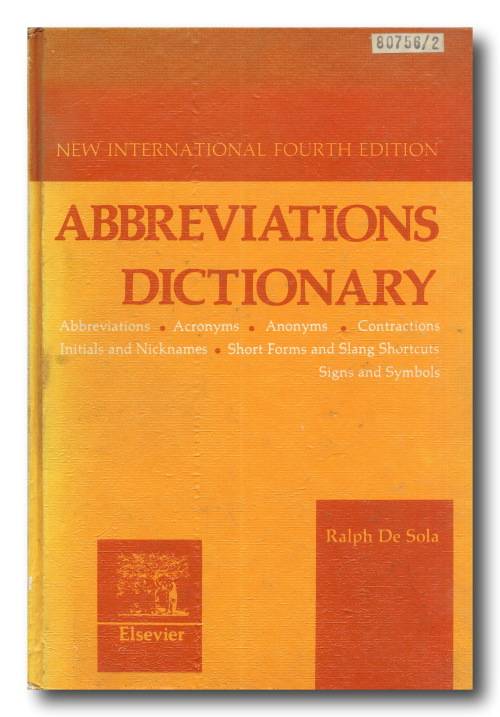Abbreviations Dictionary - New international 4th Ed. by Ralph De Sola (2nd printing 1974)
