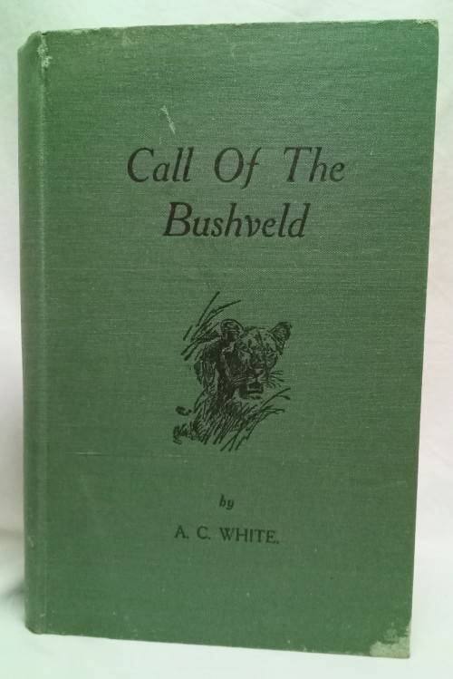 Call of the Bushveld Author - White, A. C.