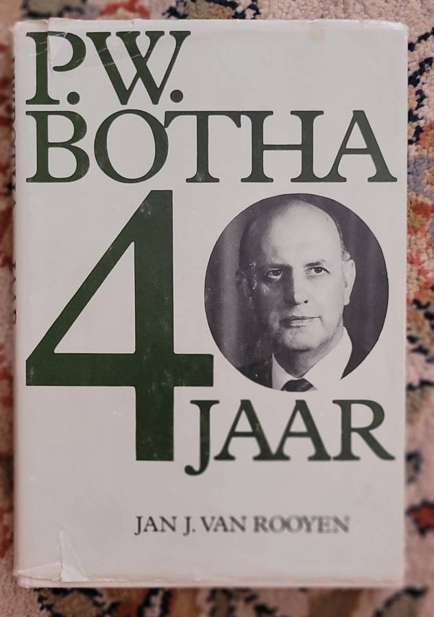 PW. BOTHA 40 JAAR -  JAN J. VAN ROOYEN