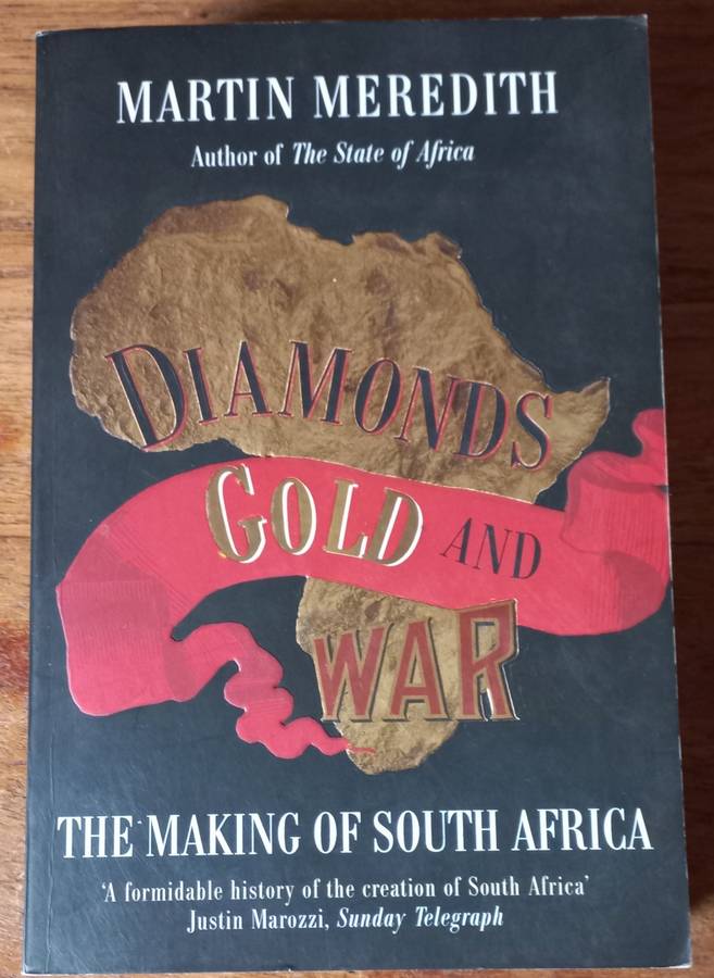 Diamonds, Gold and War - Martin Meredith.