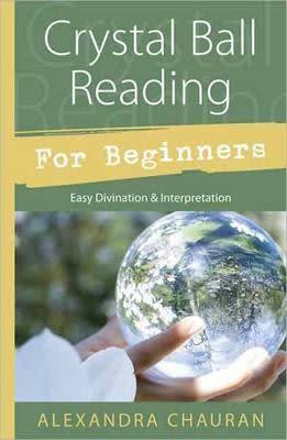 Crystal Ball Reading for Beginners - Easy Divination and Interpretation (Paperback)